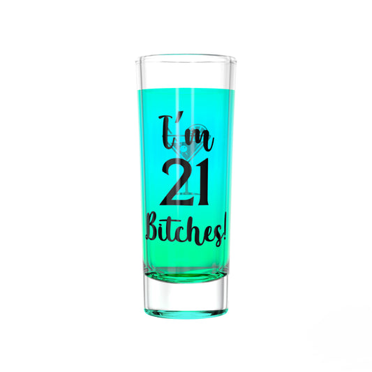 Im 21 B*tches - 21st Birthday Shot Glass