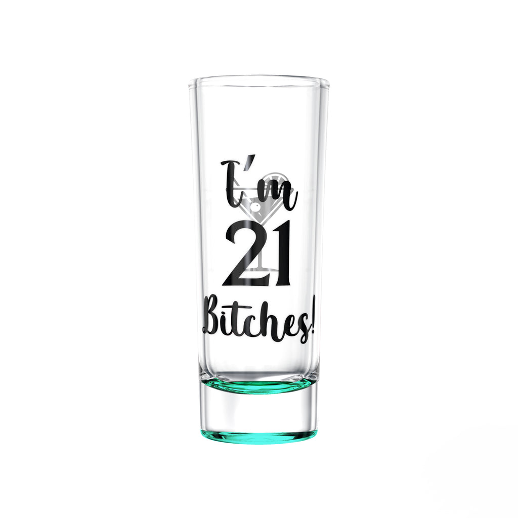 Im 21 Bitches - 21st Birthday Shot Glass